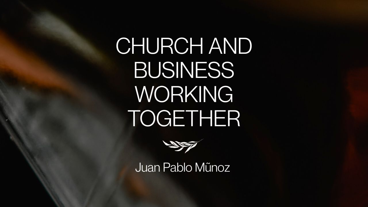 Breaking New Ground - Church and Business Working Together | Juan Pablo