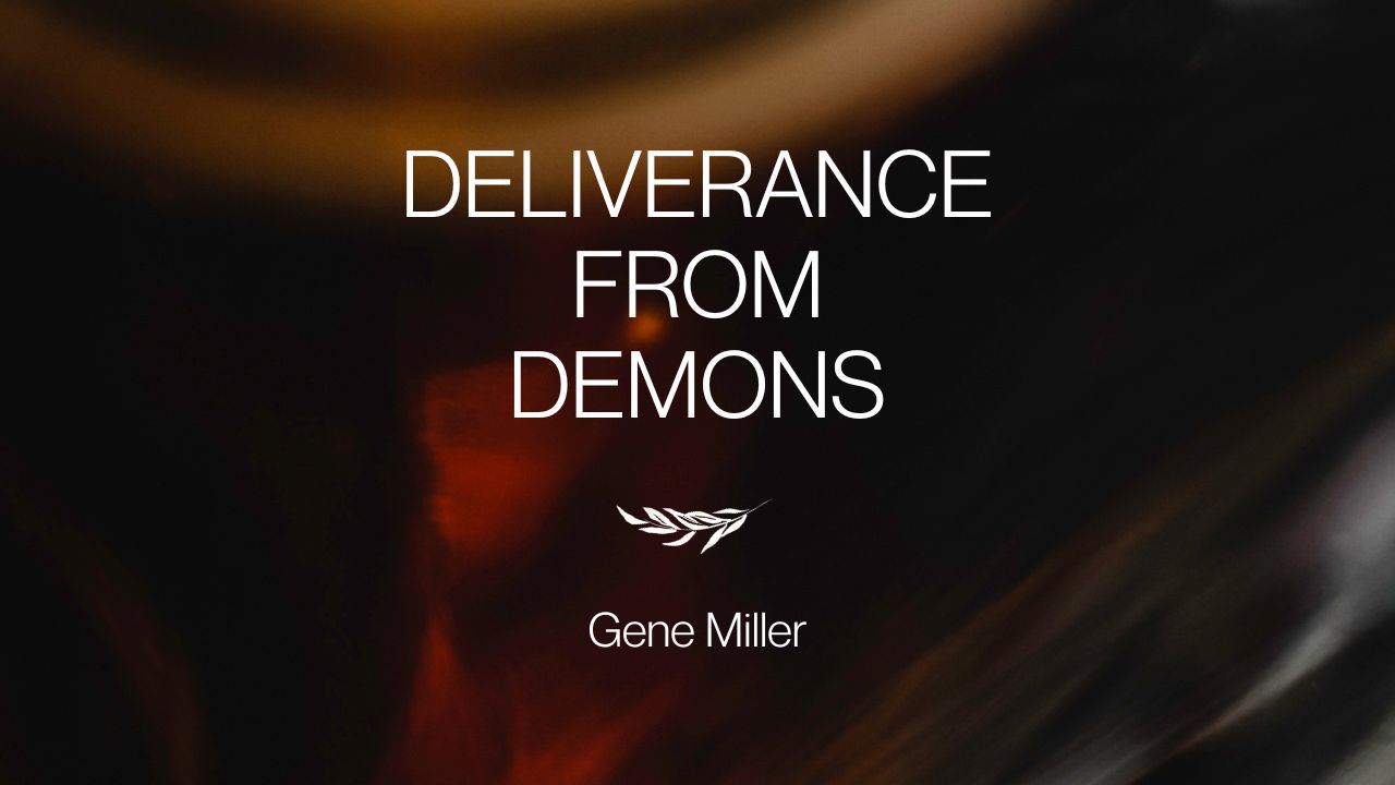 Deliverance from Demons | Gene Miller